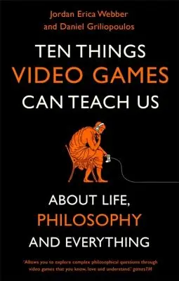 Dix choses que les jeux vidéo peuvent nous apprendre : - Ten Things Video Games Can Teach Us: