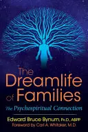 La vie de rêve des familles : Le lien psychospirituel - The Dreamlife of Families: The Psychospiritual Connection