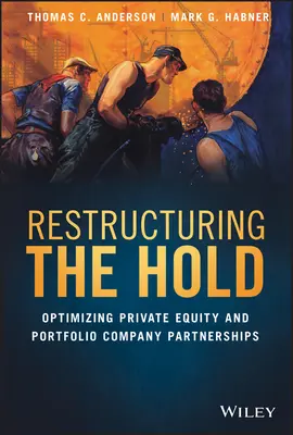 Restructurer l'emprise : optimiser les partenariats entre les sociétés de capital-investissement et les sociétés de portefeuille - Restructuring the Hold: Optimizing Private Equity and Portfolio Company Partnerships
