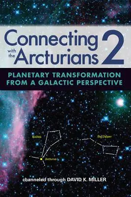 Se connecter avec les Arcturiens 2 : La transformation planétaire d'un point de vue galactique - Connecting with the Arcturians 2: Planetary Transformation from a Galactic Perspective