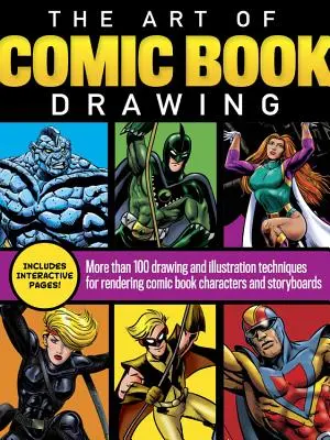 L'art du dessin de bande dessinée : Plus de 100 techniques de dessin et d'illustration pour le rendu des personnages et des story-boards de bande dessinée - The Art of Comic Book Drawing: More Than 100 Drawing and Illustration Techniques for Rendering Comic Book Characters and Storyboards