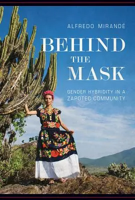 Derrière le masque : L'hybridité des genres dans une communauté zapotèque - Behind the Mask: Gender Hybridity in a Zapotec Community