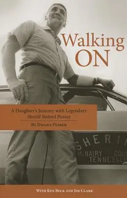 Walking on : Le voyage d'une fille avec le légendaire shérif Buford Pusser - Walking on: A Daughter's Journey with Legendary Sheriff Buford Pusser