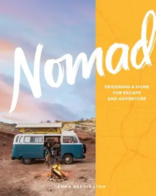 Nomad : Concevoir une maison pour l'évasion et l'aventure - Nomad: Designing a Home for Escape and Adventure