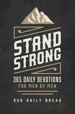 Stand Strong : 365 Devotions pour les hommes par les hommes - Stand Strong: 365 Devotions for Men by Men