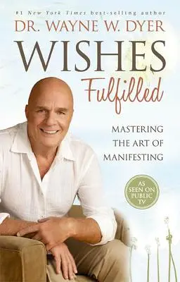 Wishes Fulfilled : Maîtriser l'art de la manifestation - Wishes Fulfilled: Mastering the Art of Manifesting