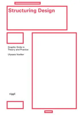 Structurer le design : Les grilles graphiques dans la théorie et la pratique - Structuring Design: Graphic Grids in Theory and Practice