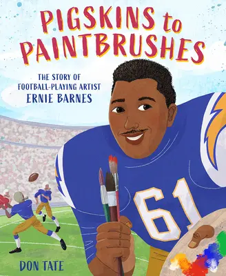 De la peau de porc au pinceau : L'histoire de l'artiste footballeur Ernie Barnes - Pigskins to Paintbrushes: The Story of Football-Playing Artist Ernie Barnes