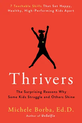 Thrivers : Les raisons surprenantes pour lesquelles certains enfants luttent et d'autres brillent - Thrivers: The Surprising Reasons Why Some Kids Struggle and Others Shine