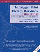 The Trigger Point Therapy Workbook : Votre guide d'auto-traitement pour le soulagement de la douleur - The Trigger Point Therapy Workbook: Your Self-Treatment Guide for Pain Relief