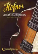 Hofner : L'histoire complète de la basse de violon - Hofner: The Complete Violin Bass Story