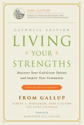 Vivre ses forces - édition catholique (2e édition) : Découvrez les talents que Dieu vous a donnés et inspirez votre communauté - Living Your Strengths - Catholic Edition (2nd Edition): Discover Your God-Given Talents and Inspire Your Community