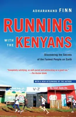 Courir avec les Kényans : Découvrir les secrets du peuple le plus rapide de la planète - Running with the Kenyans: Discovering the Secrets of the Fastest People on Earth