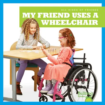 Mon ami se déplace en fauteuil roulant - My Friend Uses a Wheelchair