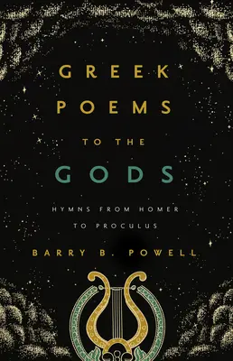 Poèmes grecs aux dieux : Hymnes d'Homère à Proclus - Greek Poems to the Gods: Hymns from Homer to Proclus