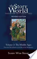 Histoire du monde, vol. 2 : Histoire pour l'enfant classique : Le Moyen Âge - Story of the World, Vol. 2: History for the Classical Child: The Middle Ages