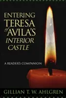 Entrer dans le château intérieur de Thérèse d'Avila : Un compagnon de lecture - Entering Teresa of Avila's Interior Castle: A Reader's Companion