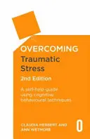 Surmonter le stress traumatique, 2e édition : Un guide d'auto-assistance utilisant des techniques cognitivo-comportementales - Overcoming Traumatic Stress, 2nd Edition: A Self-Help Guide Using Cognitive Behavioural Techniques