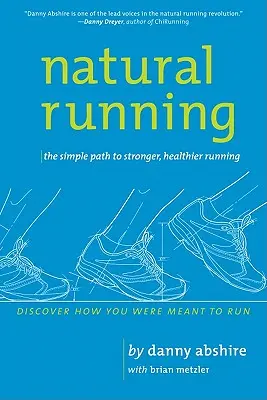 Natural Running : Le chemin simple vers une course plus forte et plus saine - Natural Running: The Simple Path to Stronger, Healthier Running