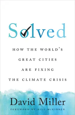 Solved : Comment les grandes villes du monde résolvent la crise climatique - Solved: How the World's Great Cities Are Fixing the Climate Crisis