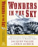 Wonders in the Sky : Unexplained Aerial Objects from Antiquity to Modern Times (Merveilles dans le ciel : objets aériens inexpliqués de l'Antiquité à nos jours) - Wonders in the Sky: Unexplained Aerial Objects from Antiquity to Modern Times