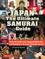 Le Japon, le guide ultime du samouraï : Un regard d'initié sur les arts martiaux japonais et la survie au pays du Bushido et du Zen - Japan the Ultimate Samurai Guide: An Insider Looks at the Japanese Martial Arts and Surviving in the Land of Bushido and Zen