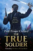 Le vrai soldat (Jack Lark, livre 6) : Une aventure militaire captivante d'un soldat britannique malhonnête et de la guerre civile américaine - The True Soldier (Jack Lark, Book 6): A Gripping Military Adventure of a Roguish British Soldier and the American Civil War