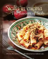 Sicilia in Cucina : Les saveurs de la Sicile - Sicilia in Cucina: The Flavours of Sicily