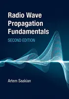 Principes fondamentaux de la propagation des ondes radio, deuxième édition - Radio Wave Propagation Fundamentals, Second Edition