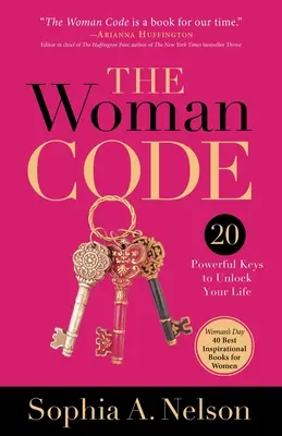 Le code de la femme : 20 clés puissantes pour débloquer votre vie - The Woman Code: 20 Powerful Keys to Unlock Your Life