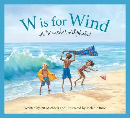 W Is for Wind : A Weather Alphabet (en anglais) - W Is for Wind: A Weather Alphabet