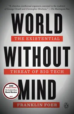 Un monde sans esprit : La menace existentielle des grandes technologies - World Without Mind: The Existential Threat of Big Tech