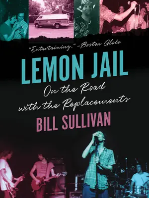 Lemon Jail : Sur la route avec les Replacements - Lemon Jail: On the Road with the Replacements
