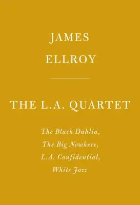 Le quatuor de L.A : Le Dahlia noir, Le grand nulle part, L.A. Confidential, White Jazz - The L.A. Quartet: The Black Dahlia, the Big Nowhere, L.A. Confidential, White Jazz