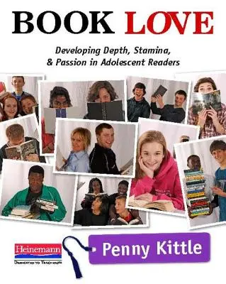 Livre Love : Développer la profondeur, l'endurance et la passion chez les lecteurs adolescents - Book Love: Developing Depth, Stamina, and Passion in Adolescent Readers