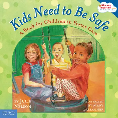 Les enfants ont besoin d'être en sécurité : Un livre pour les enfants placés en famille d'accueil - Kids Need to Be Safe: A Book for Children in Foster Care