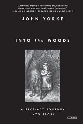 Dans les bois : Un voyage en cinq actes dans l'histoire - Into the Woods: A Five-Act Journey Into Story