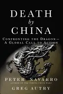 La mort par la Chine : Face au dragon - Un appel mondial à l'action - Death by China: Confronting the Dragon - A Global Call to Action