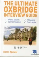 Le guide d'entretien ultime d'Oxbridge : Plus de 900 questions d'entretien passées, 18 sujets, des conseils d'experts, des réponses travaillées, édition 2017 (Oxford et Cambrid... - The Ultimate Oxbridge Interview Guide: Over 900 Past Interview Questions, 18 Subjects, Expert Advice, Worked Answers, 2017 Edition (Oxford and Cambrid