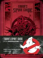 Le guide de l'esprit de Tobin : Édition officielle de S.O.S. Fantômes - Tobin's Spirit Guide: Official Ghostbusters Edition