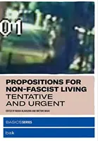 Propositions pour une vie non fasciste : Tentative et urgence - Propositions for Non-Fascist Living: Tentative and Urgent