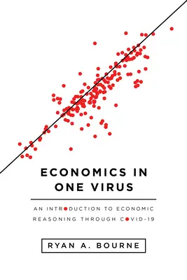 L'économie en un seul virus : Une introduction au raisonnement économique grâce à Covid-19 - Economics in One Virus: An Introduction to Economic Reasoning Through Covid-19