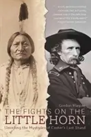 Les combats de la Petite Corne : dévoiler les mystères de la dernière bataille de Custer - The Fights on the Little Horn: Unveiling the Mysteries of Custer's Last Stand