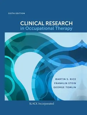 Recherche clinique en ergothérapie, sixième édition - Clinical Research in Occupational Therapy, Sixth Edition