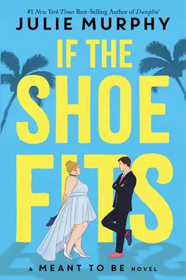 Si le soulier va bien : Un roman d'amour - If the Shoe Fits: A Meant to Be Novel