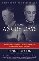 Ces jours de colère : Roosevelt, Lindbergh et la lutte de l'Amérique contre la Seconde Guerre mondiale, 1939-1941 - Those Angry Days: Roosevelt, Lindbergh, and America's Fight Over World War II, 1939-1941