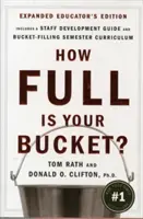 Votre seau est-il plein ? Édition élargie pour les éducateurs : Stratégies positives pour le travail et la vie - How Full Is Your Bucket? Expanded Educator's Edition: Positive Strategies for Work and Life