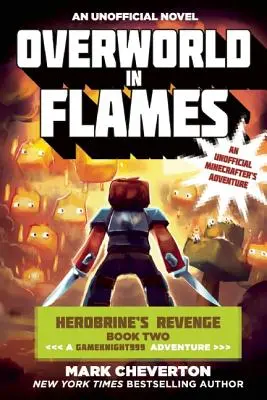 Le monde en flammes : Herobrine's Revenge Book Two (a Gameknight999 Adventure) : Une aventure de Minecrafter non officielle - Overworld in Flames: Herobrine's Revenge Book Two (a Gameknight999 Adventure): An Unofficial Minecrafter's Adventure