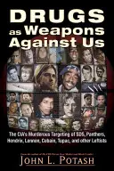 Les drogues comme armes contre nous : L'assassinat par la Cia des Sds, des Panthers, de Hendrix, de Lennon, de Cobain, de Tupac et d'autres activistes - Drugs as Weapons Against Us: The Cia's Murderous Targeting of Sds, Panthers, Hendrix, Lennon, Cobain, Tupac, and Other Activists