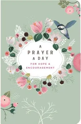 Une prière par jour : Pour l'espoir et l'encouragement - A Prayer a Day: For Hope & Encouragement